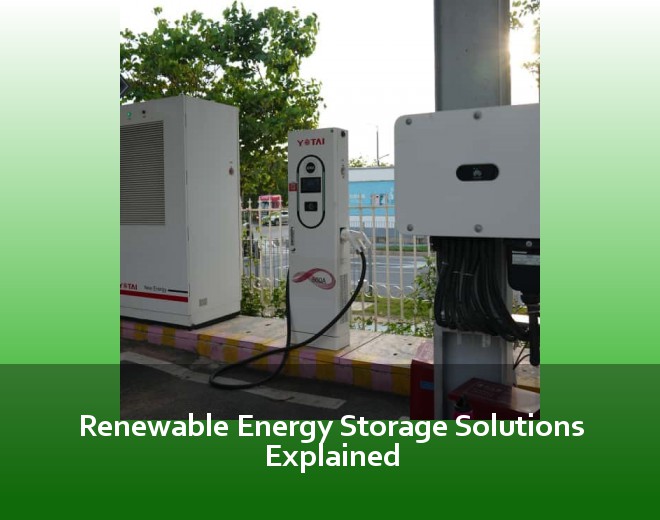 Renewable Energy Storage Solutions Explained